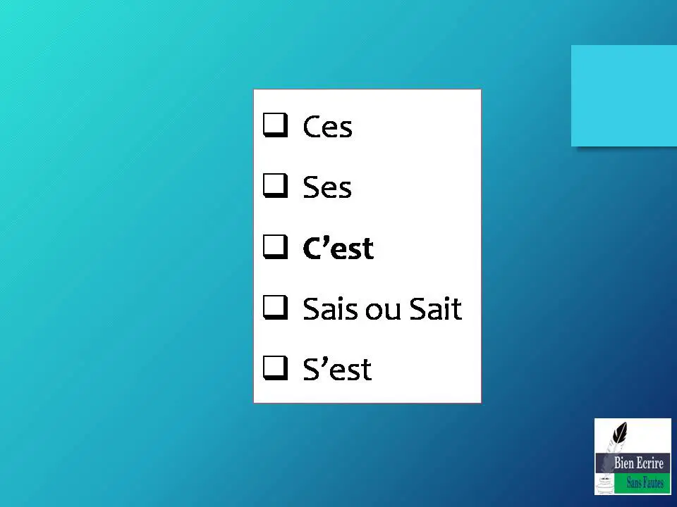  Ces  Ses  C’est  Sais ou Sait  S’est 