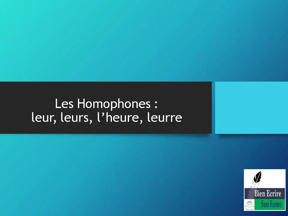 Les Homophones : leur, leurs, l’heure, leurre