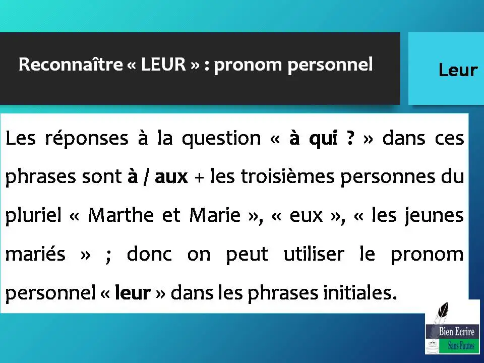 Les réponses à la question « à qui ? » dans ces phrases sont à / aux + les troisièmes personnes du pluriel « Marthe et Marie », « eux », « les jeunes mariés » ; donc on peut utiliser le pronom personnel « leur » dans les phrases initiales.