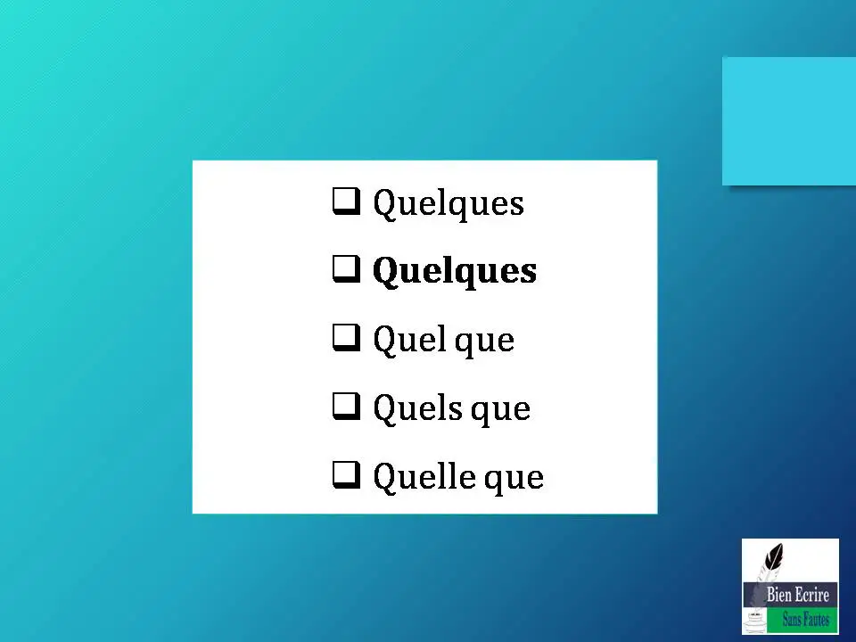  Quelques  Quelques  Quel que  Quels que  Quelle que 