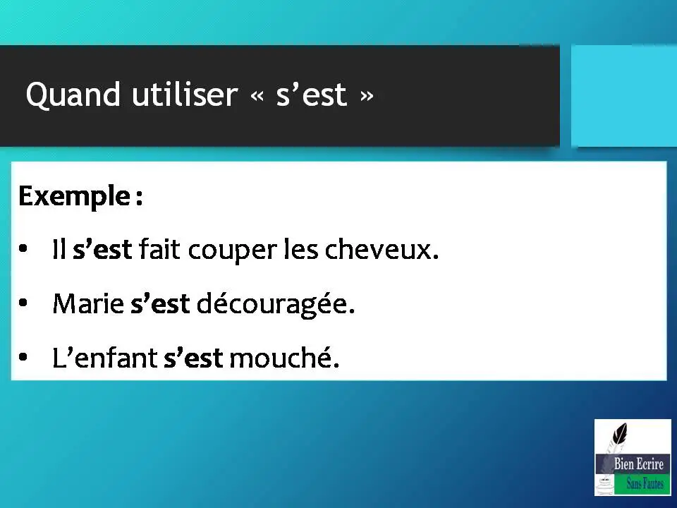 Exemple : • Il s’est fait couper les cheveux. • Marie s’est découragée. • L’enfant s’est mouché.