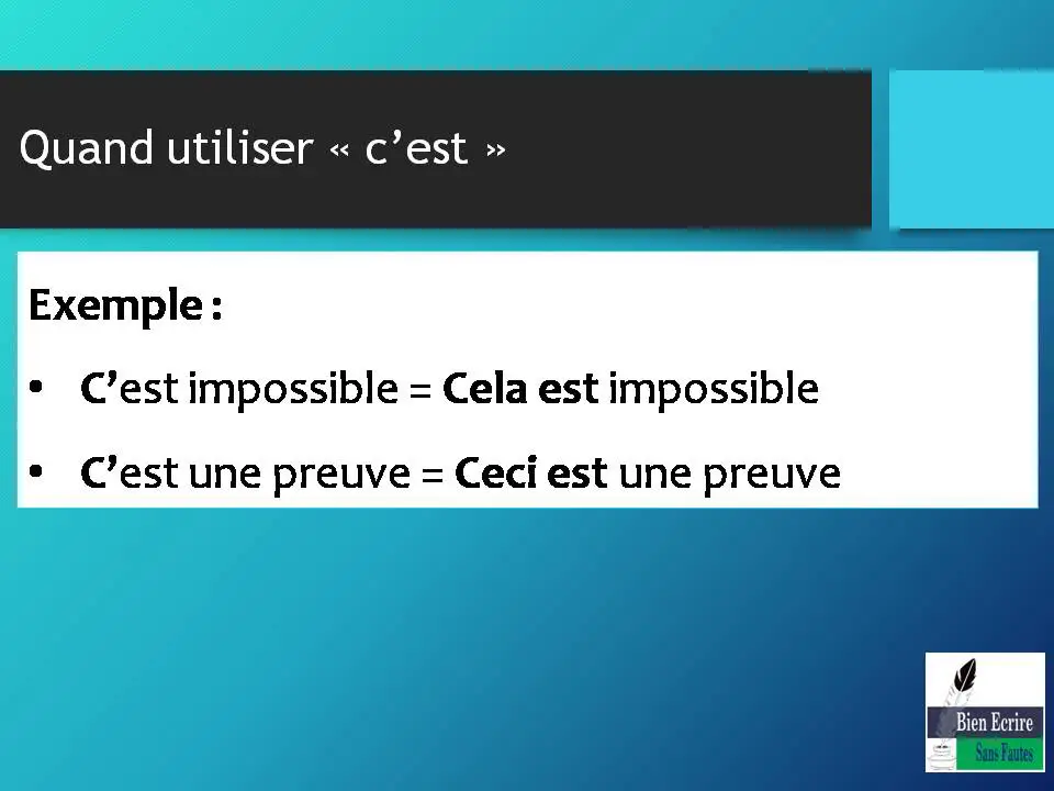 Exemple : • C’est impossible = Cela est impossible • C’est une preuve = Ceci est une preuve