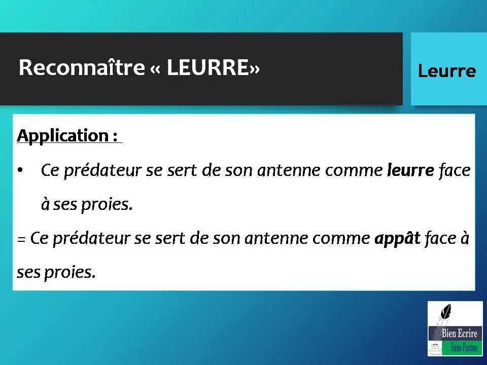 Application : • Ce prédateur se sert de son antenne comme leurre face à ses proies. = Ce prédateur se sert de son antenne comme appât face à ses proies.
