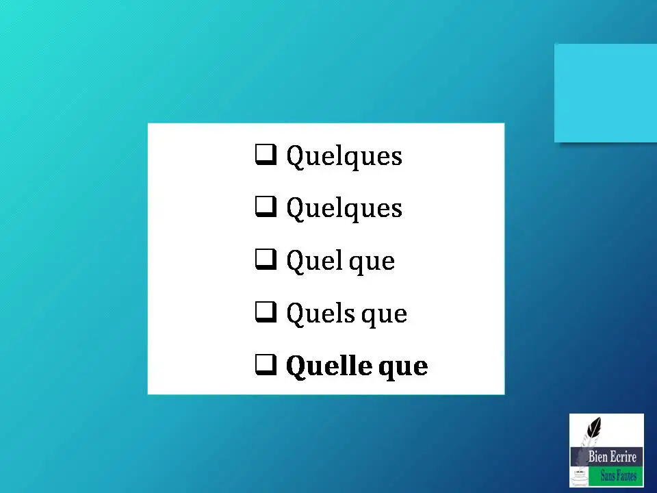  Quelques  Quelques  Quel que  Quels que  Quelle que 