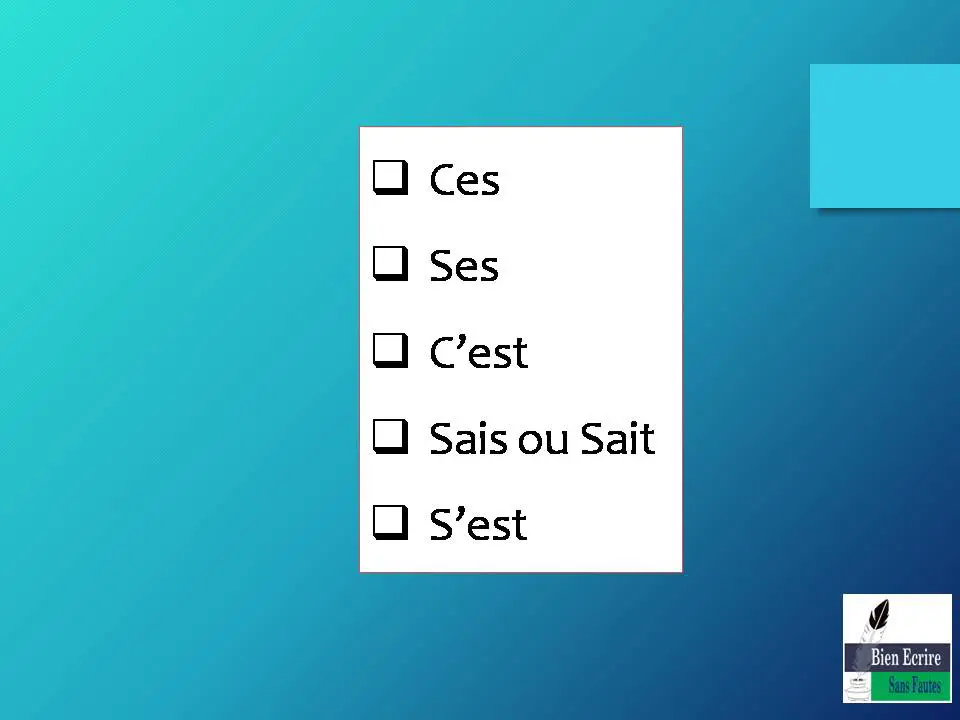  Ces  Ses  C’est  Sais ou Sait  S’est 