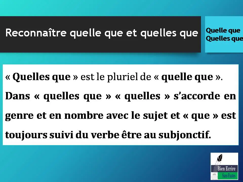 « Quelles que » est le pluriel de « quelle que ». Dans « quelles que » « quelles » s’accorde en genre et en nombre avec le sujet et « que » est toujours suivi du verbe être au subjonctif. 