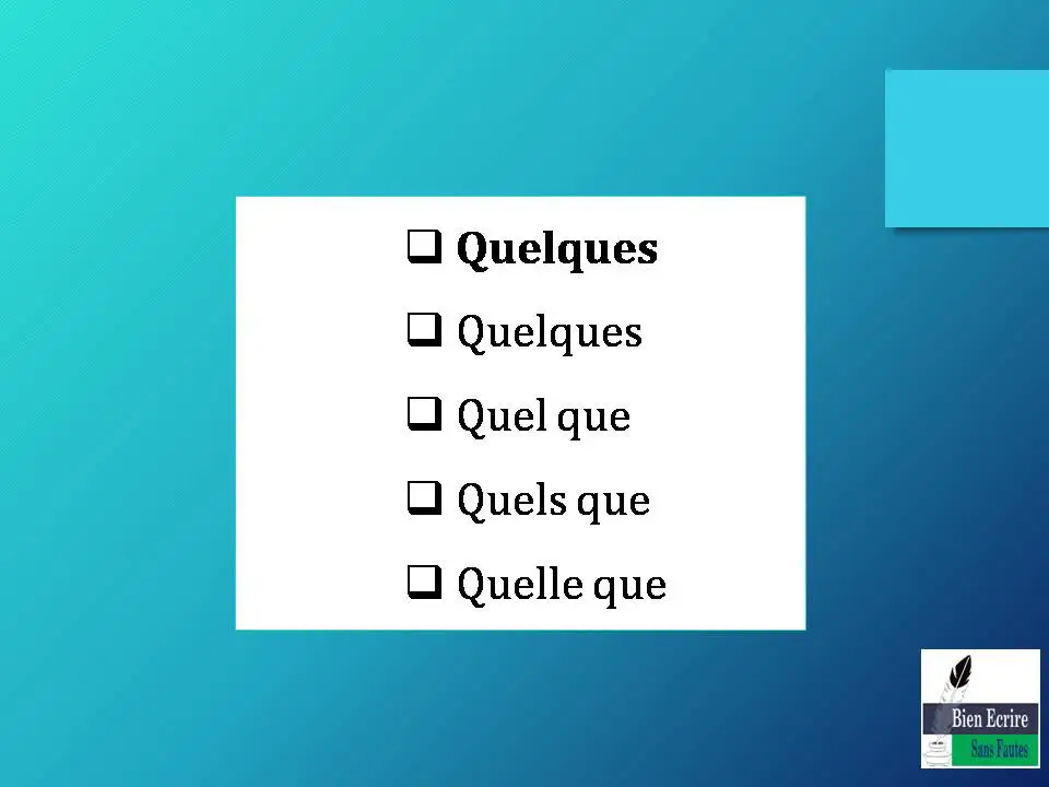  Quelques  Quelques  Quel que  Quels que  Quelle que 