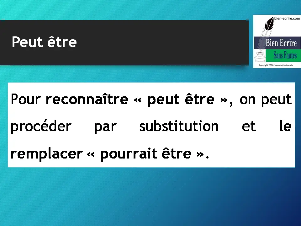 Pour reconnaître « peut être », on peut procéder par substitution et le remplacer « pourrait être ».