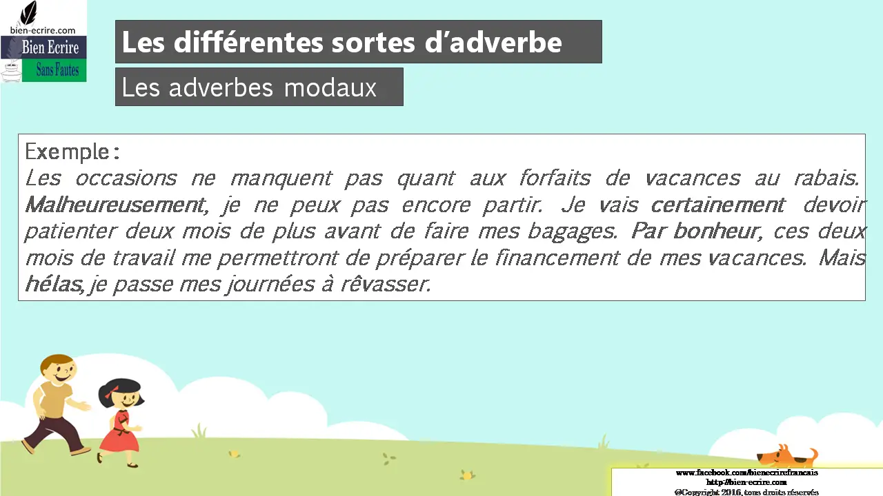 Exemple : Les occasions ne manquent pas quant aux forfaits de vacances au rabais. Malheureusement, je ne peux pas encore partir. Je vais certainement devoir patienter deux mois de plus avant de faire mes bagages. Par bonheur, ces deux mois de travail me permettront de préparer le financement de mes vacances. Mais hélas, je passe mes journées à rêvasser.