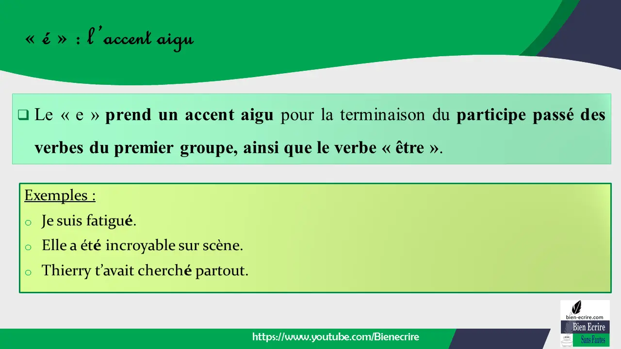  Le « e » prend un accent aigu pour la terminaison du participe passé des verbes du premier groupe, ainsi que le verbe « être ».