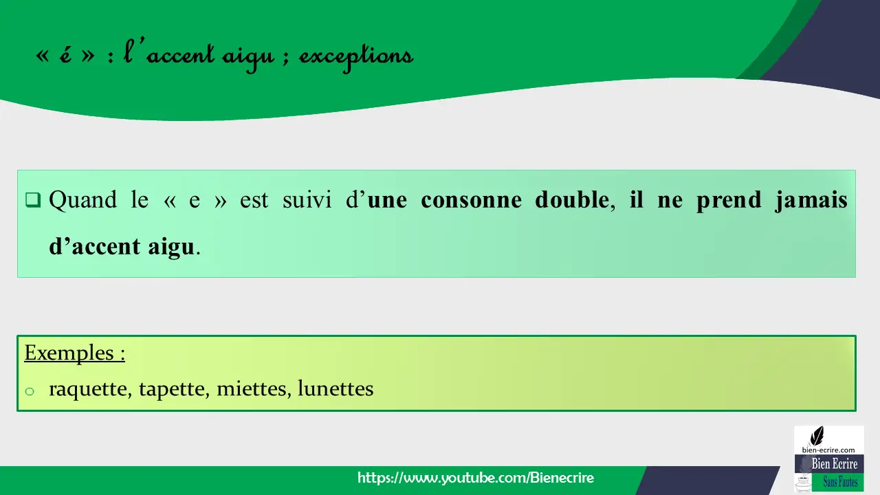  Quand le « e » est suivi d’une consonne double, il ne prend jamais d’accent aigu.