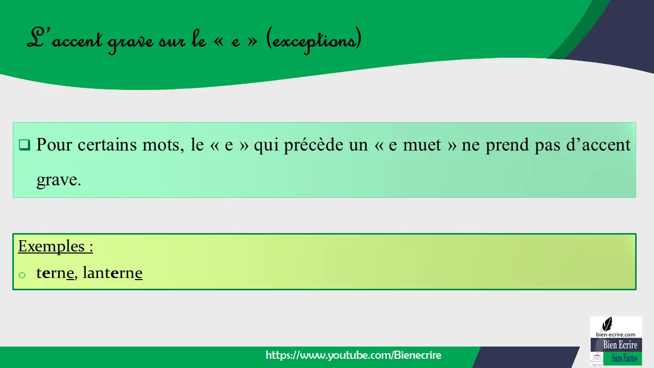  Pour certains mots, le « e » qui précède un « e muet » ne prend pas d’accent grave.