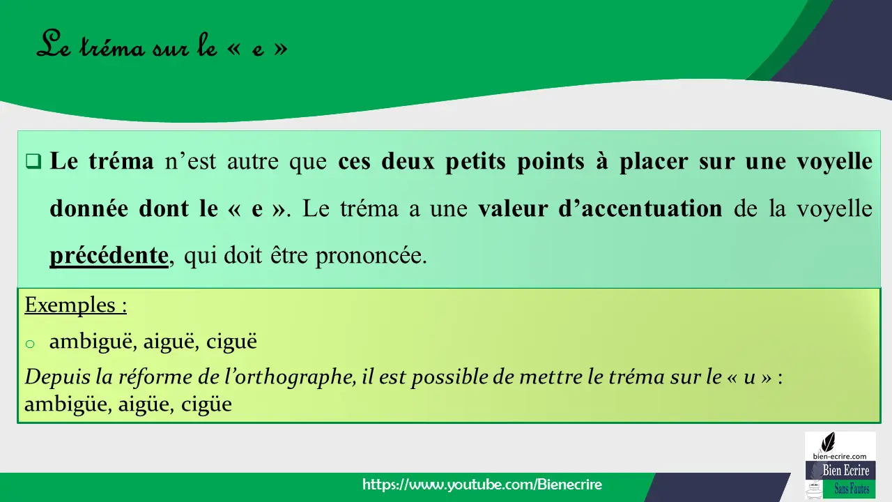  Le tréma n’est autre que ces deux petits points à placer sur une voyelle donnée dont le « e ». Le tréma a une valeur d’accentuation de la voyelle précédente, qui doit être prononcée.