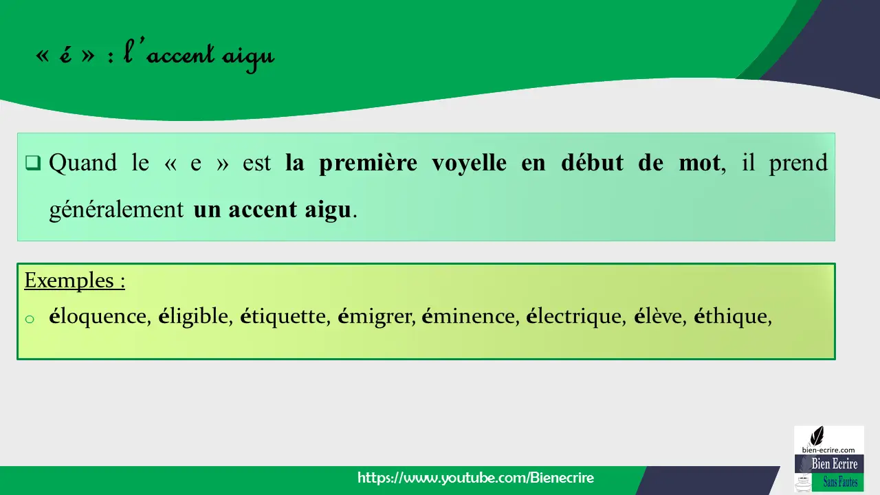  Quand le « e » est la première voyelle en début de mot, il prend généralement un accent aigu.