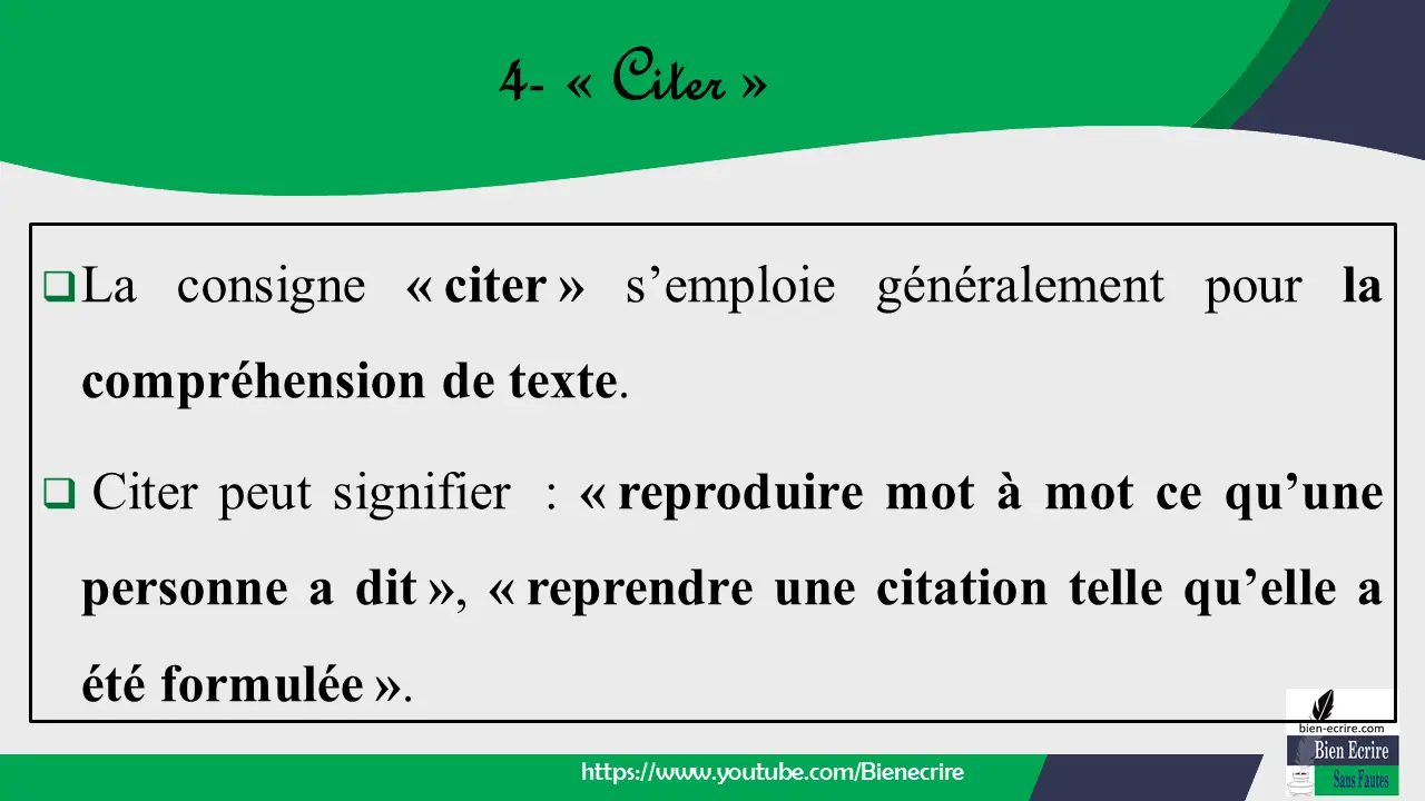 La consigne « citer » s’emploie généralement pour la compréhension de texte.  Citer peut signifier  : « reproduire mot à mot ce qu’une personne a dit », « reprendre une citation telle qu’elle a été formulée ».