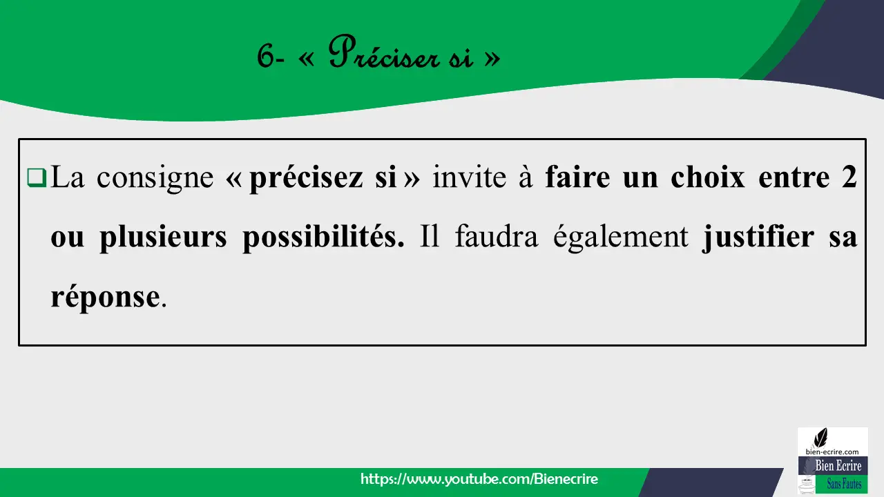 La consigne « précisez si » invite à faire un choix entre 2 ou plusieurs possibilités. Il faudra également justifier sa réponse.