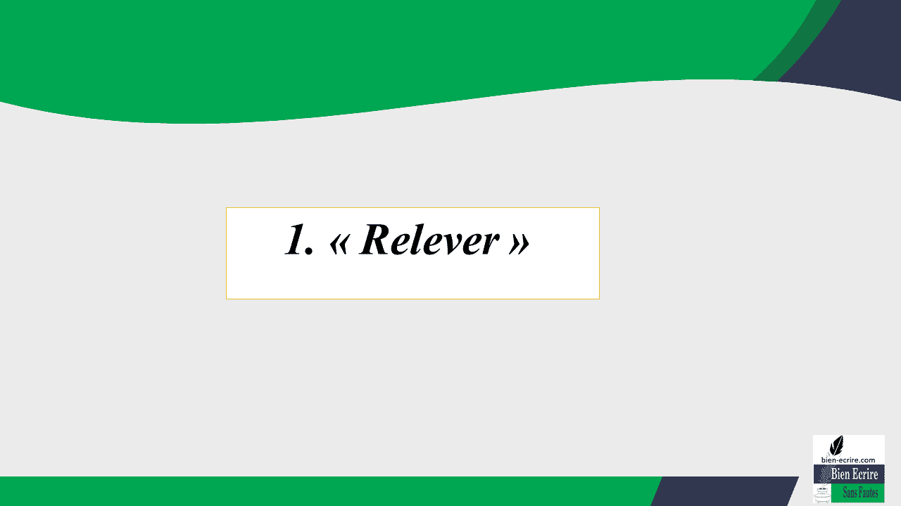 1. « Relever »