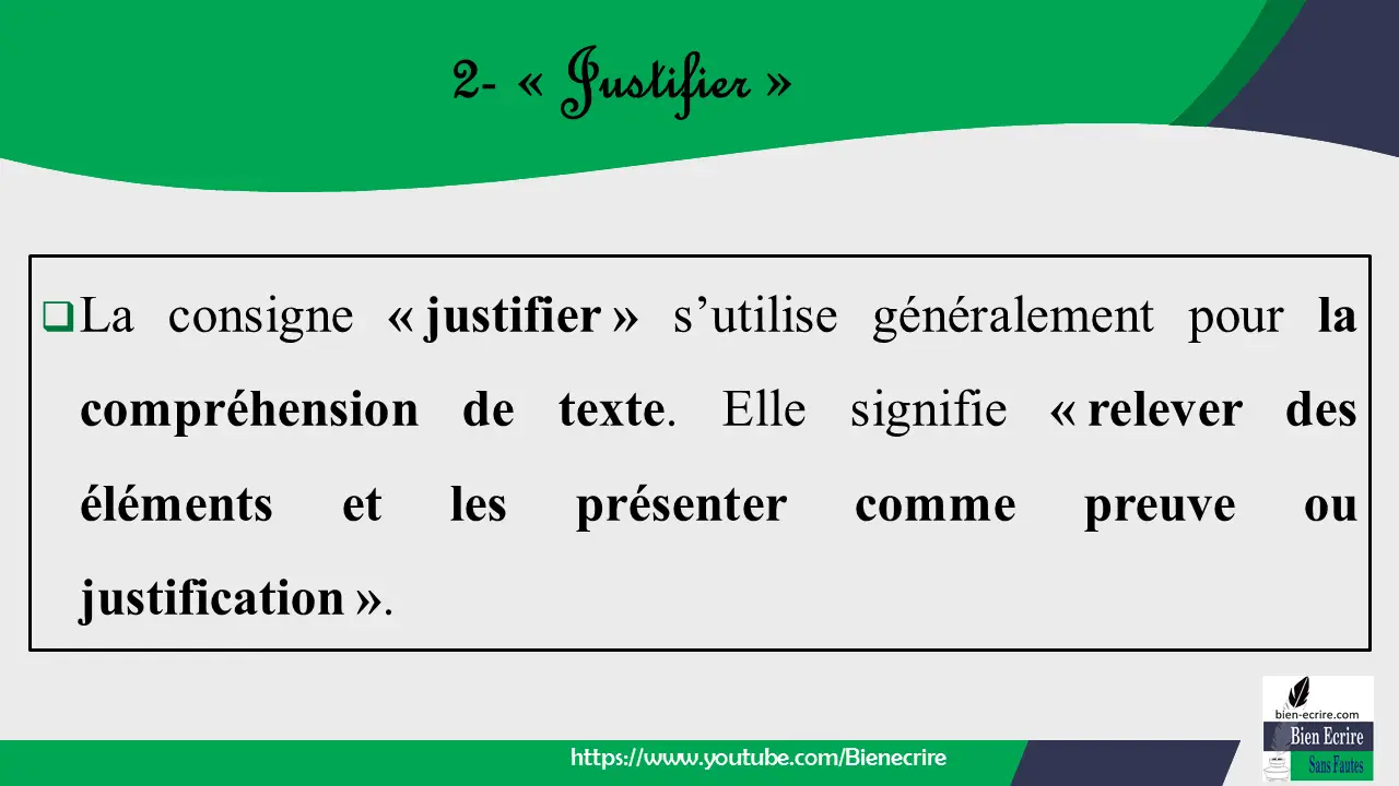 La consigne « justifier » s’utilise généralement pour la compréhension de texte. Elle signifie « relever des éléments et les présenter comme preuve ou justification ».