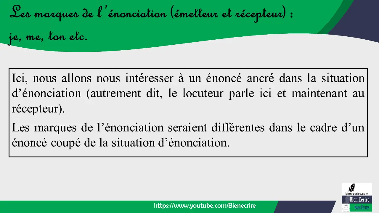Ici, nous allons nous intéresser à un énoncé ancré dans la situation d’énonciation (autrement dit, le locuteur parle ici et maintenant au récepteur). Les marques de l’énonciation seraient différentes dans le cadre d’un énoncé coupé de la situation d’énonciation.