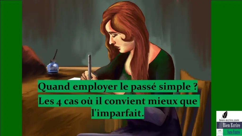 Quand employer le passé simple ? Les 4 cas où il convient mieux que l&rsquo;imparfait.