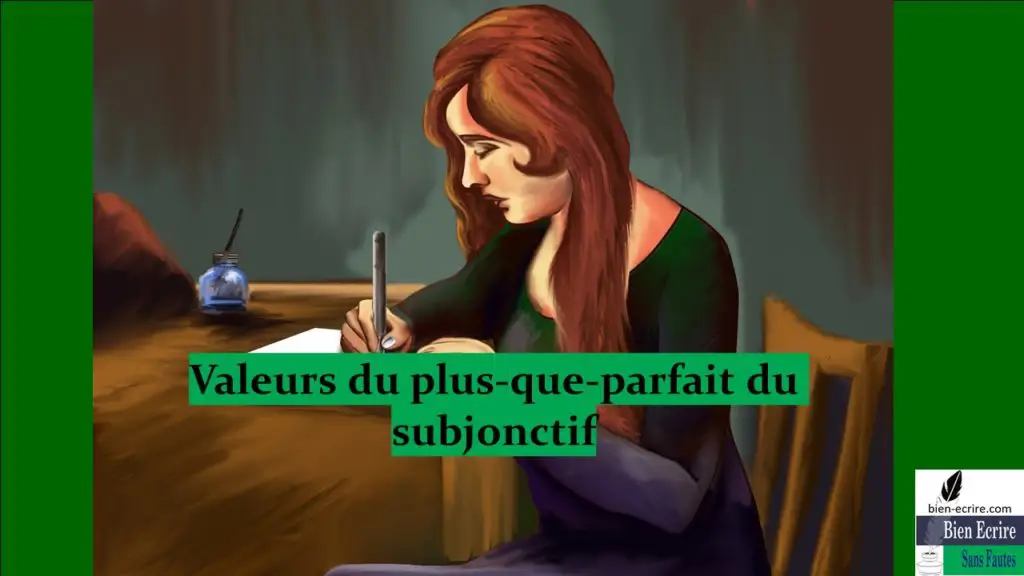 Valeurs du plus-que-parfait du subjonctif