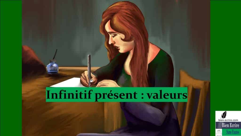Infinitif présent : valeurs