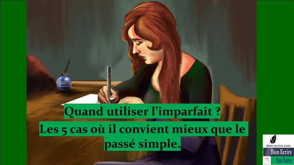 Quand utiliser l’imparfait ? Les 5 cas où il convient mieux que le passé simple.