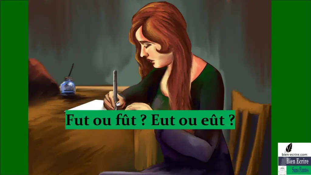 Fut ou fût ? Eut ou eût ?
