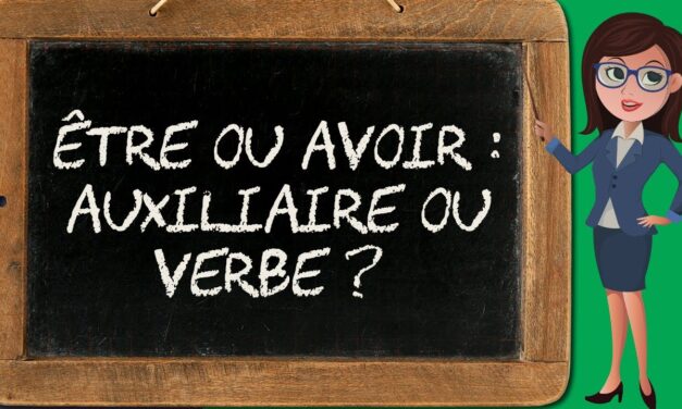 Verbe ou auxiliaire ? Avoir et être (verbe 6/20)