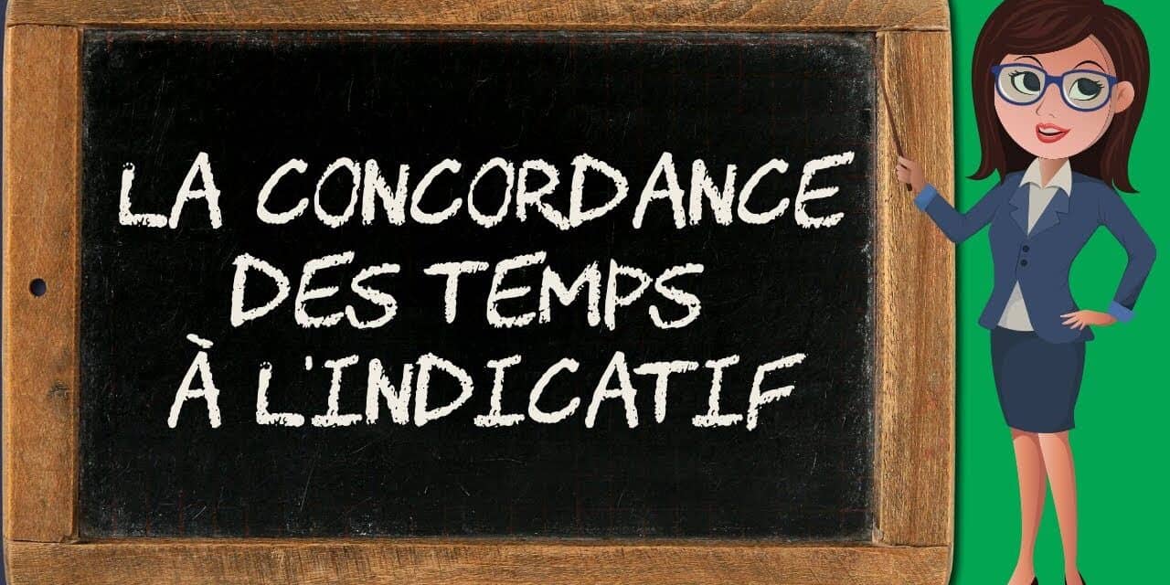 La concordance des temps à l’indicatif (concordance 2/5)