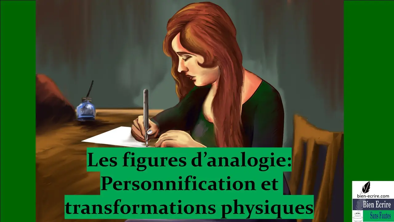 Figures d&rsquo;analogie 7 – personnification et transformations physiques