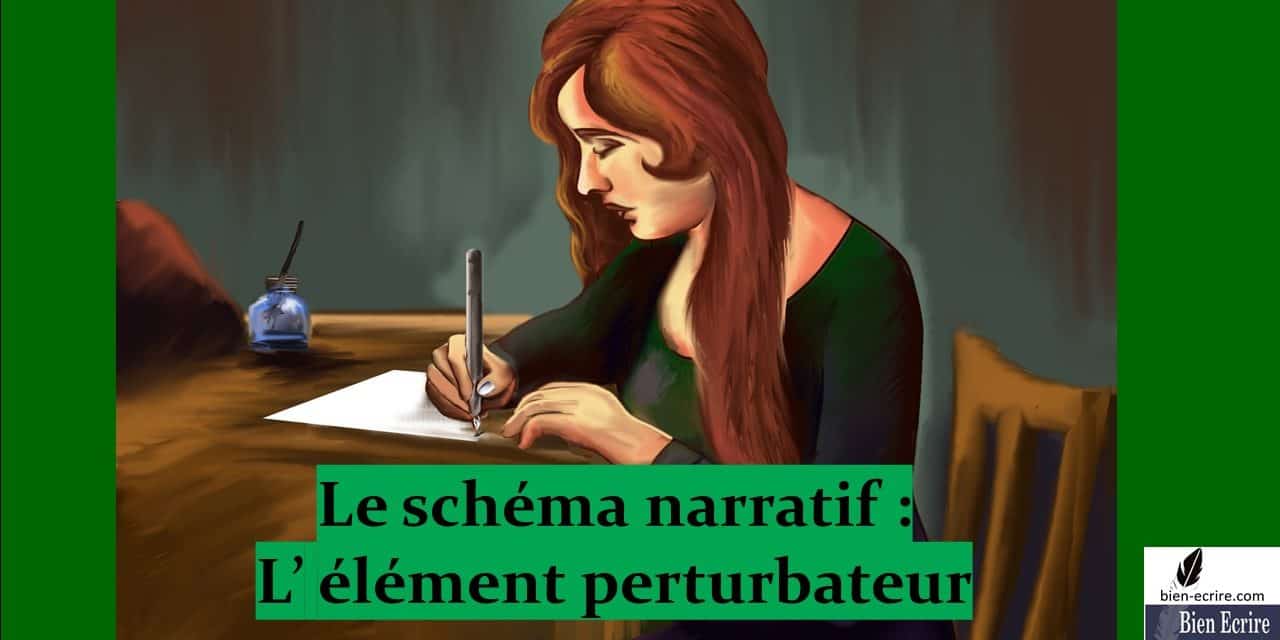 Schema Narratif 3 Element Perturbateur Bien Ecrire