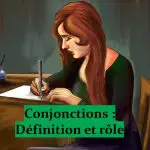 Conjonctions 1 – Définition et rôle