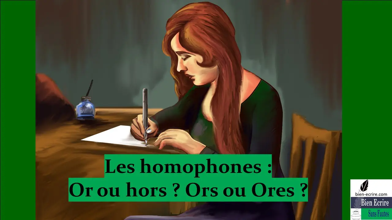 Homophone 15 – Or ou hors ? Ors ou Ores ?
